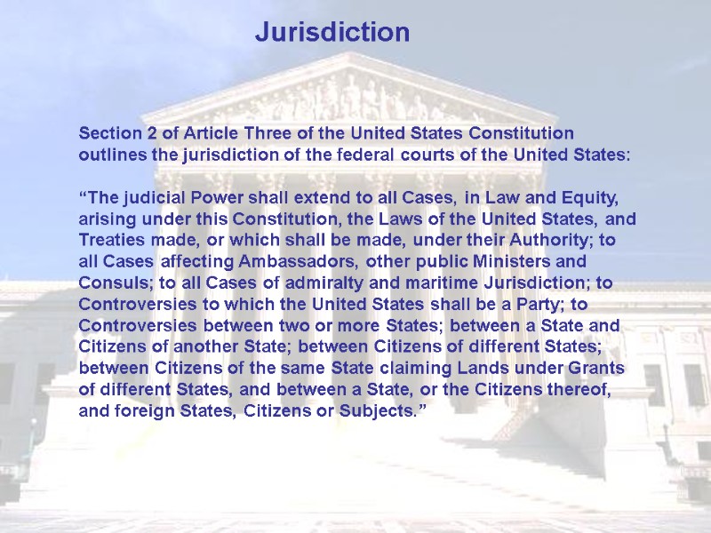 Jurisdiction  Section 2 of Article Three of the United States Constitution outlines the